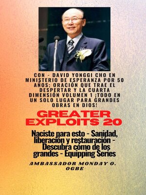 cover image of Grandes hazañas--20  Con--David Yonggi Cho en Ministrando esperanza por 50 años; Oración..